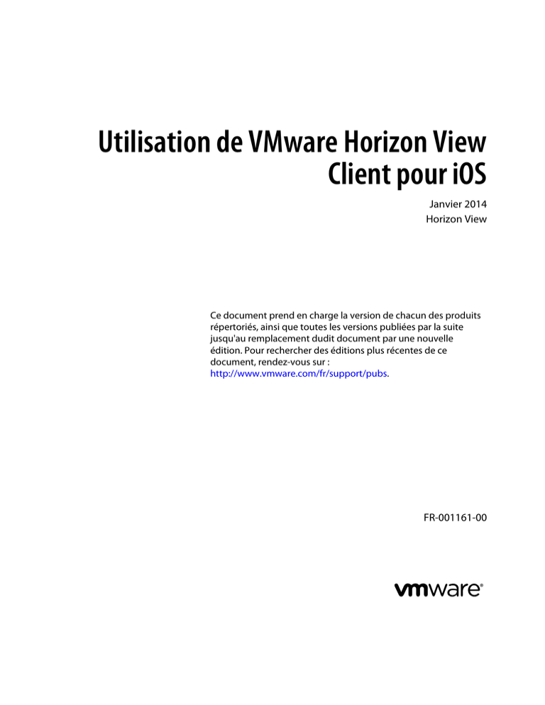 Utilisation de VMware Horizon View Client pour iOS Janvier 2014 Horizon View Utilisation de VMware Horizon View Client pour iOS Janvier 2014 Horizon View