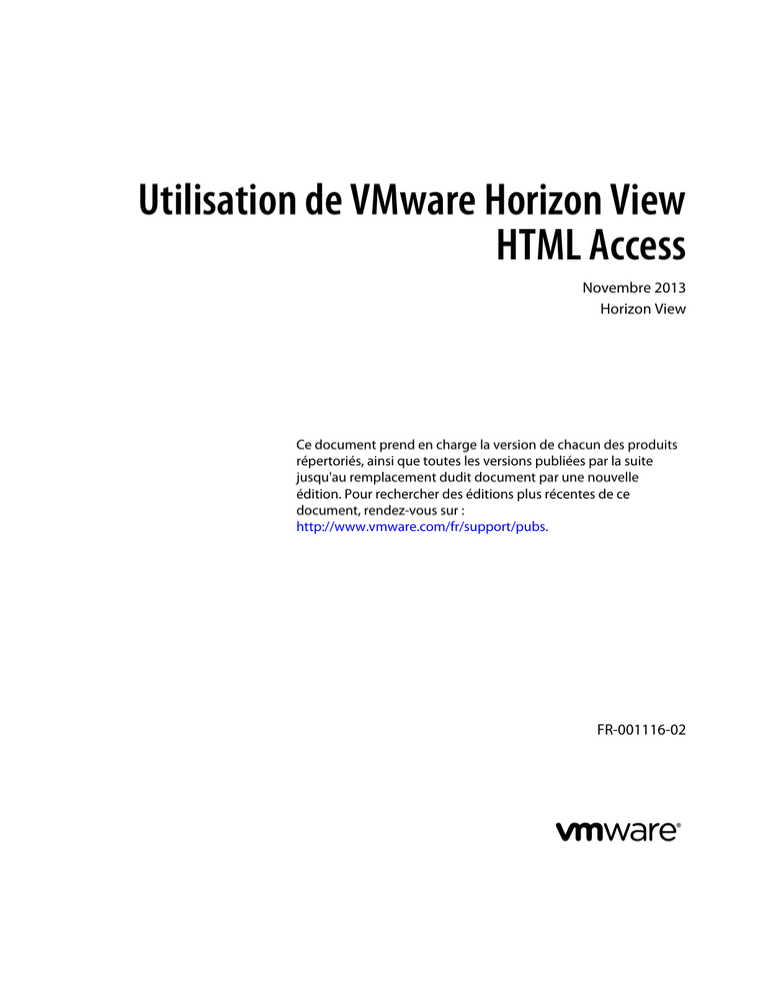 Utilisation de VMware Horizon View HTML Access Novembre 2013 Horizon View Utilisation de VMware Horizon View HTML Access Novembre 2013 Horizon View