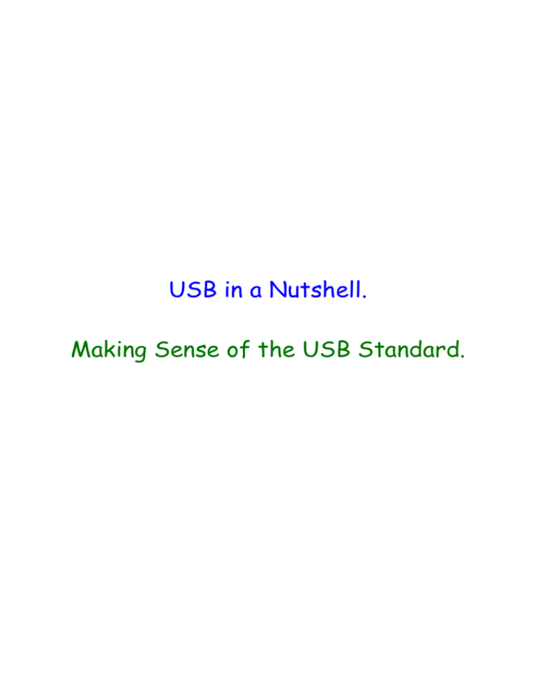 USB in a Nutshell. Making Sense of the USB Standard. USB in a Nutshell. Making Sense of the USB Standard.