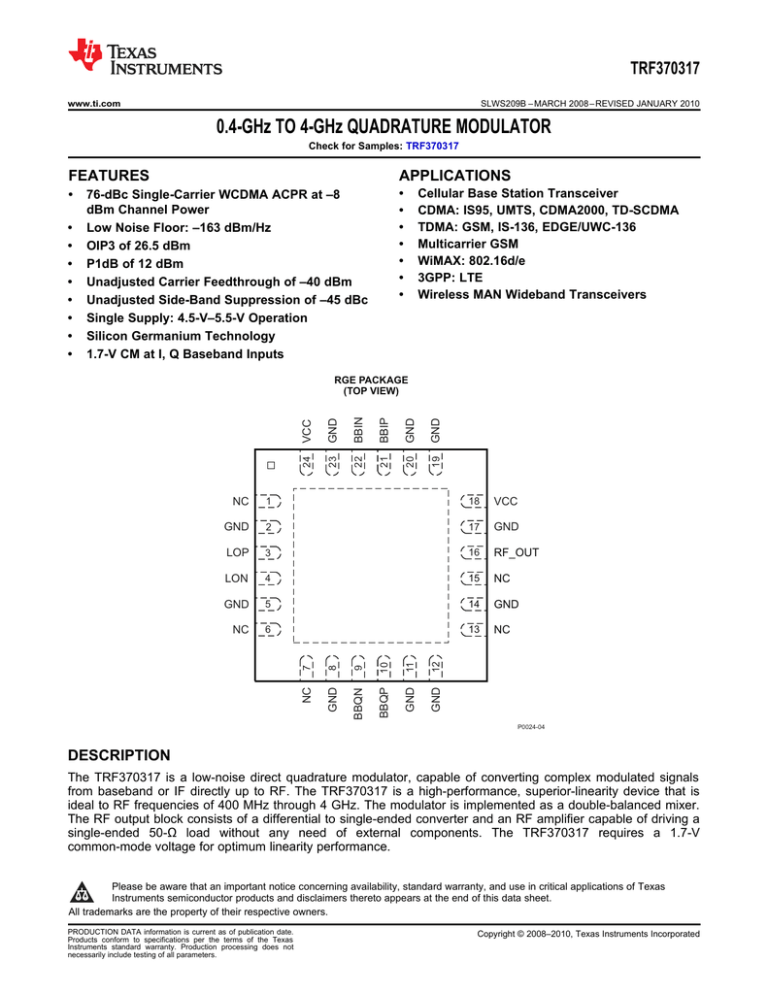 0.4-GHz TO 4-GHz QUADRATURE MODULATOR TRF370317 FEATURES APPLICATIONS 0.4-GHz TO 4-GHz QUADRATURE MODULATOR TRF370317 FEATURES APPLICATIONS