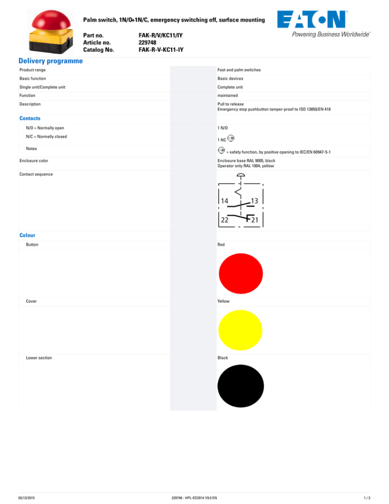 Palm�switch,�1N/O+1N/C,�emergency�switching�off,�surface�mounting Part�no. FAK-R/V/KC11/IY Article�no. Palm�switch,�1N/O+1N/C,�emergency�switching�off,�surface�mounting Part�no. FAK-R/V/KC11/IY Article�no.