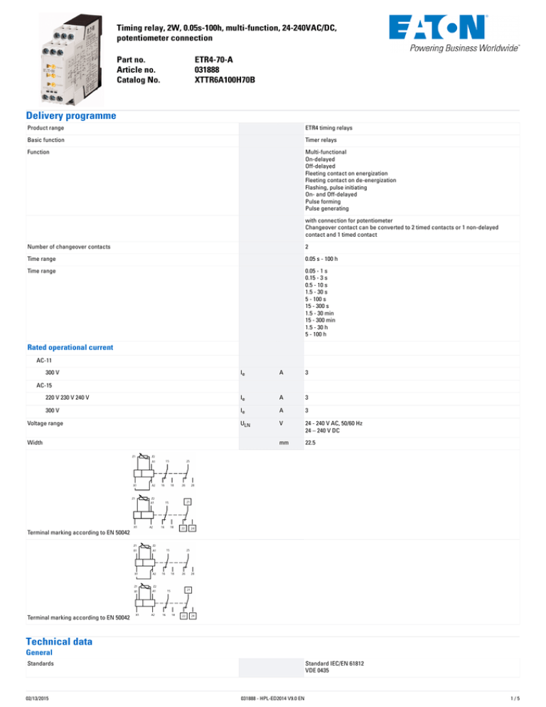 Timing�relay,�2W,�0.05s-100h,�multi-function,�24-240VAC/DC, potentiometer�connection Part�no. ETR4-70-A Timing�relay,�2W,�0.05s-100h,�multi-function,�24-240VAC/DC, potentiometer�connection Part�no. ETR4-70-A