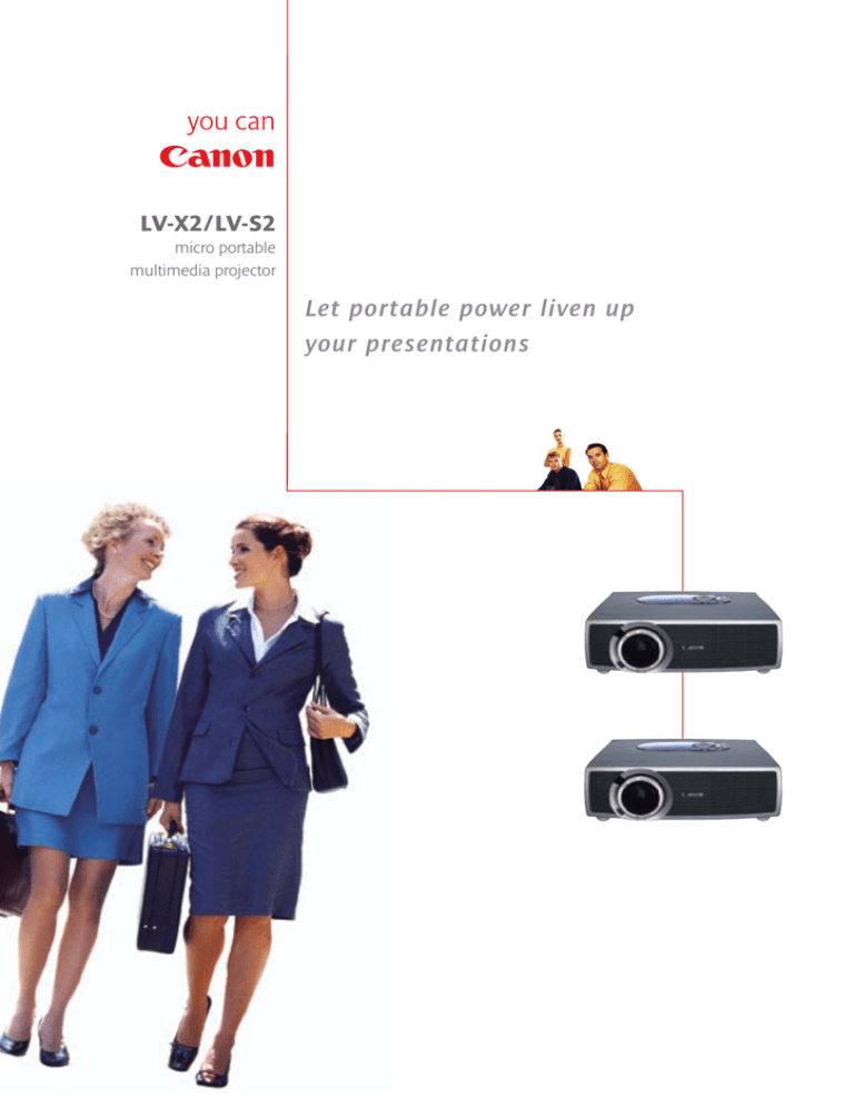 Let portable power liven up your presentations LV-X2/LV-S2 micro portable Let portable power liven up your presentations LV-X2/LV-S2 micro portable