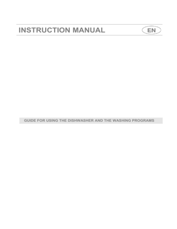 INSTRUCTION MANUAL GUIDE FOR USING THE DISHWASHER AND THE WASHING PROGRAMS INSTRUCTION MANUAL GUIDE FOR USING THE DISHWASHER AND THE WASHING PROGRAMS