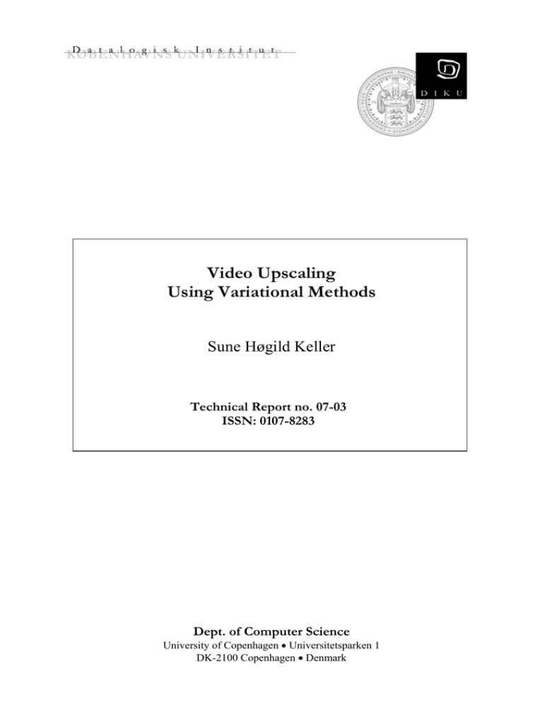 Video Upscaling Using Variational Methods Technical Report no. 07-03 Video Upscaling Using Variational Methods Technical Report no. 07-03