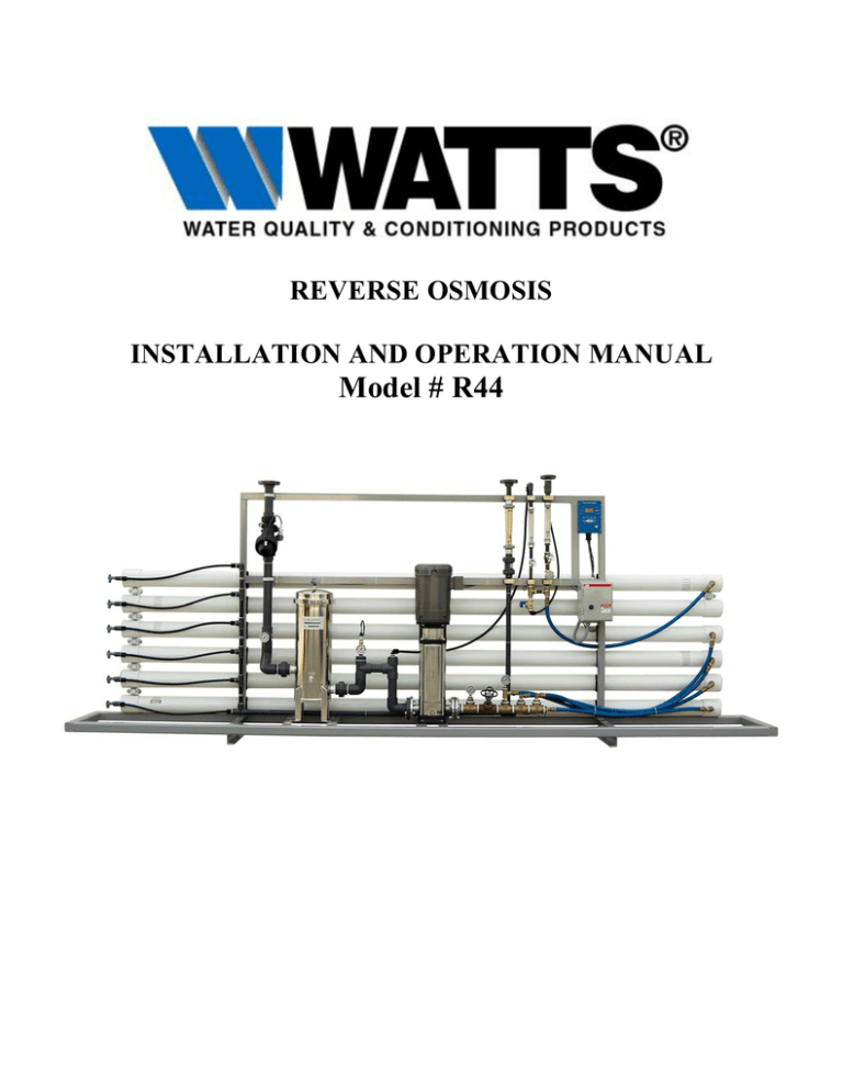 Model # R44 REVERSE OSMOSIS INSTALLATION AND OPERATION MANUAL Model # R44 REVERSE OSMOSIS INSTALLATION AND OPERATION MANUAL