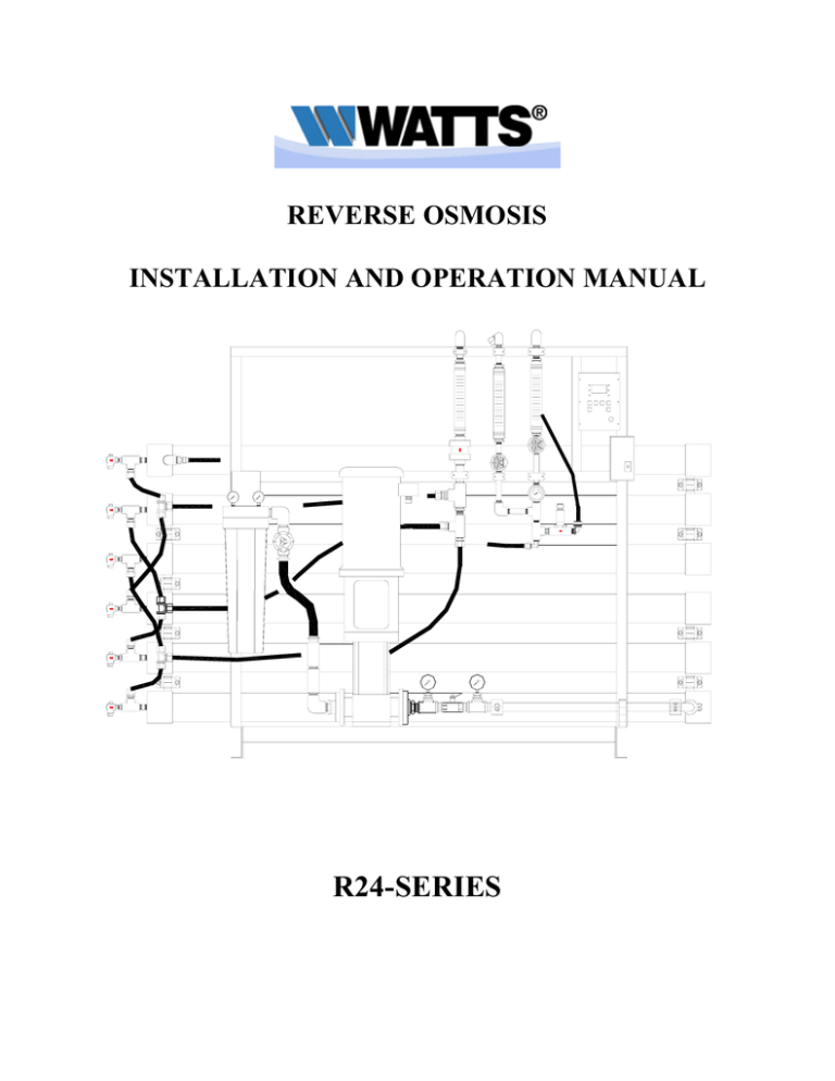 R24-SERIES REVERSE OSMOSIS INSTALLATION AND OPERATION MANUAL R24-SERIES REVERSE OSMOSIS INSTALLATION AND OPERATION MANUAL