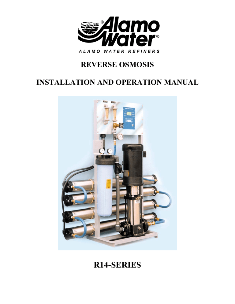 R14-SERIES REVERSE OSMOSIS INSTALLATION AND OPERATION MANUAL R14-SERIES REVERSE OSMOSIS INSTALLATION AND OPERATION MANUAL