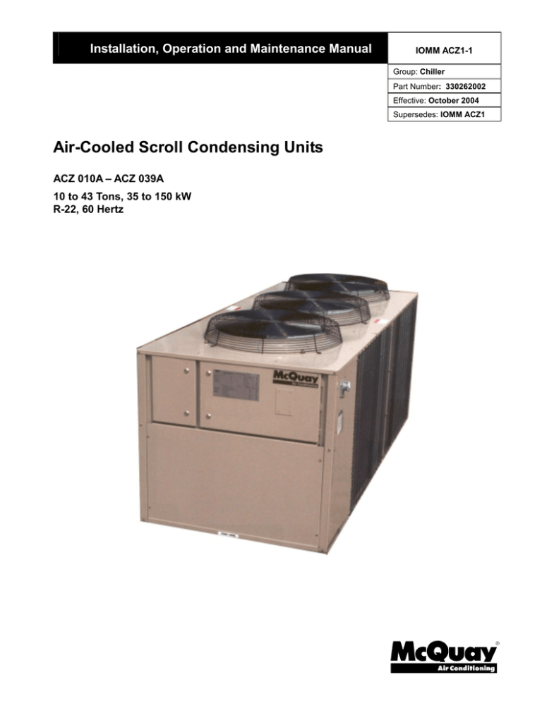 Air-Cooled Scroll Condensing Units Installation, Operation and Maintenance Manual Air-Cooled Scroll Condensing Units Installation, Operation and Maintenance Manual