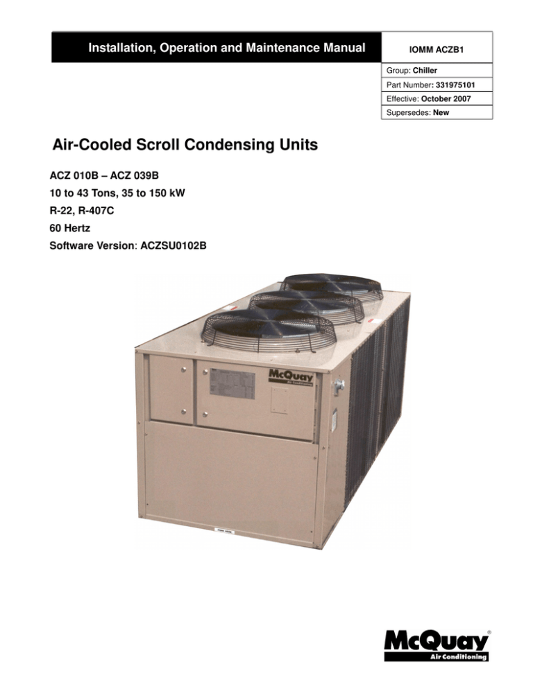 Air-Cooled Scroll Condensing Units Installation, Operation and Maintenance Manual Air-Cooled Scroll Condensing Units Installation, Operation and Maintenance Manual