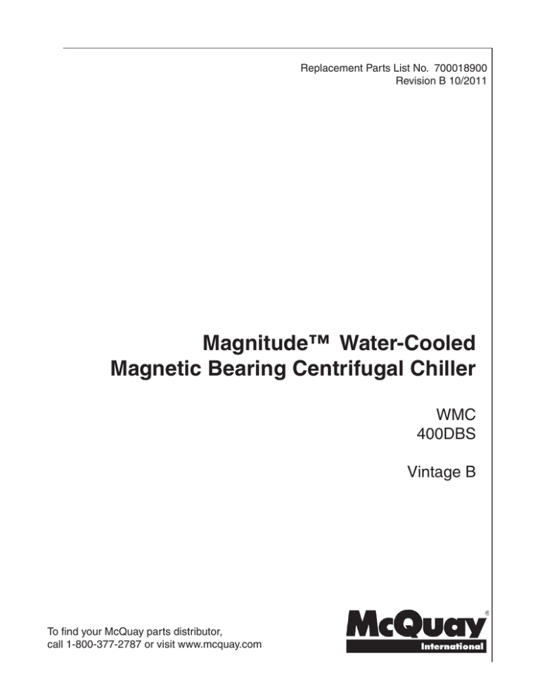 Magnitude™ Water-Cooled Magnetic Bearing Centrifugal Chiller WMC 400DBS Magnitude™ Water-Cooled Magnetic Bearing Centrifugal Chiller WMC 400DBS