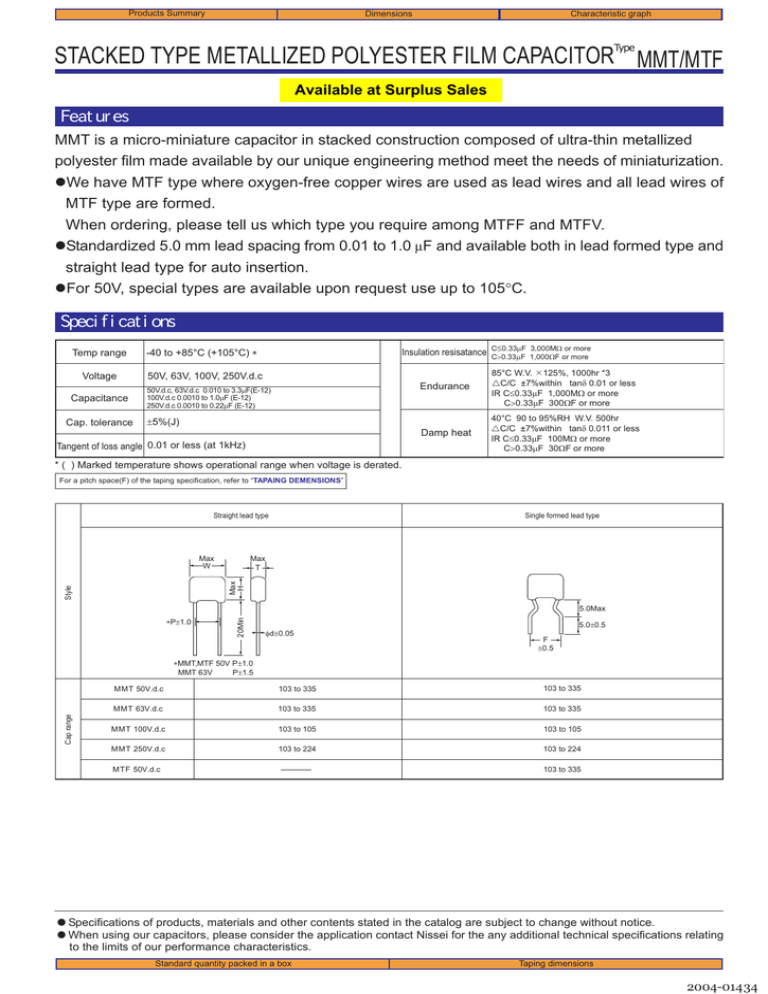 STACKED TYPE METALLIZED POLYESTER FILM CAPACITOR MMT/MTF Features STACKED TYPE METALLIZED POLYESTER FILM CAPACITOR MMT/MTF Features