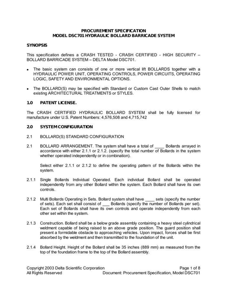 This specification defines a CRASH ... BOLLARD BARRICADE SYSTEM – DELTA Model DSC701. PROCUREMENT SPECIFICATION This specification defines a CRASH ... BOLLARD BARRICADE SYSTEM – DELTA Model DSC701. PROCUREMENT SPECIFICATION