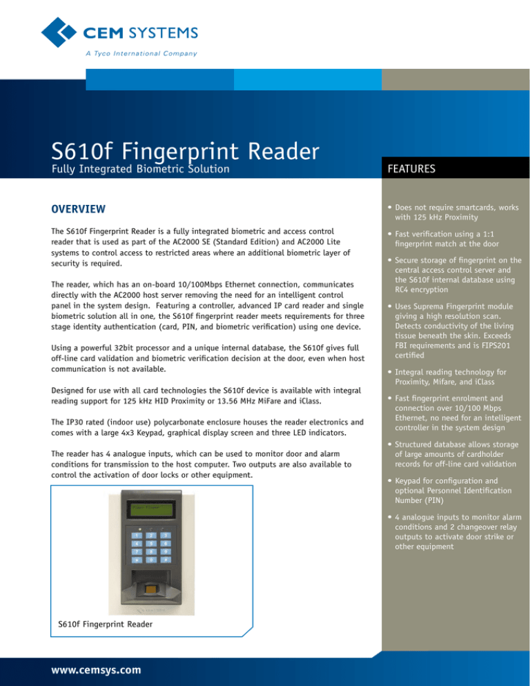 S610f Fingerprint Reader OVERVIEW FEATURES Fully Integrated Biometric Solution S610f Fingerprint Reader OVERVIEW FEATURES Fully Integrated Biometric Solution