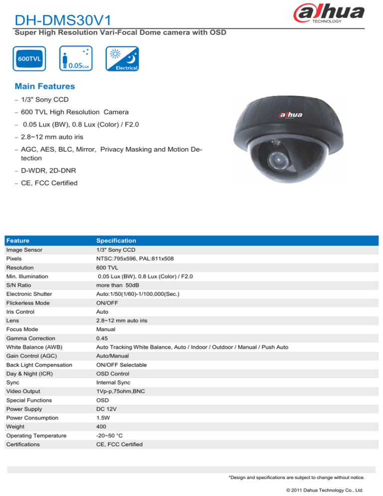 DH-DMS30V1 Main Features Super High Resolution Vari-Focal Dome camera with OSD DH-DMS30V1 Main Features Super High Resolution Vari-Focal Dome camera with OSD