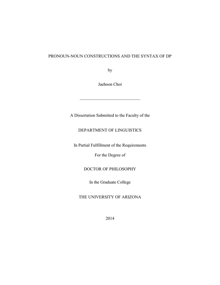 PRONOUN-NOUN CONSTRUCTIONS AND THE SYNTAX OF DP by Jaehoon Choi PRONOUN-NOUN CONSTRUCTIONS AND THE SYNTAX OF DP by Jaehoon Choi