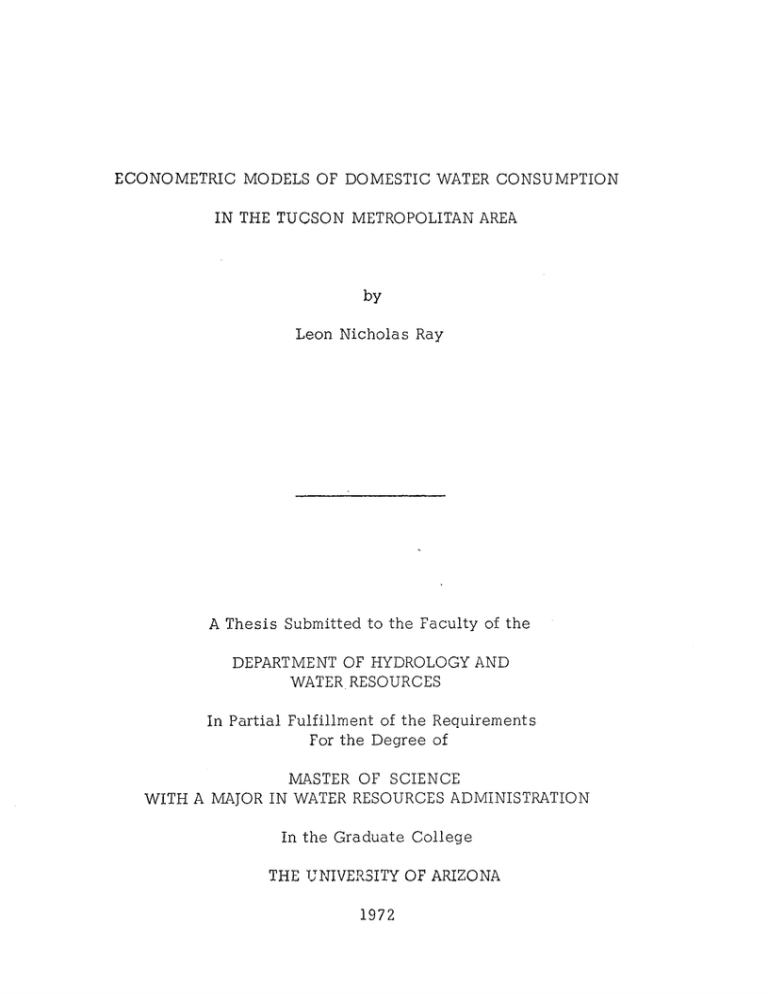 ECONOMETRIC MODELS OF DOMESTIC WATER CONSUMPTION IN THE TUCSON METROPOLITAN AREA by ECONOMETRIC MODELS OF DOMESTIC WATER CONSUMPTION IN THE TUCSON METROPOLITAN AREA by