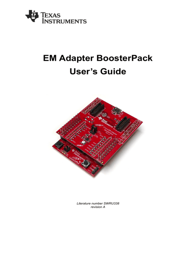 EM Adapter BoosterPack User’s Guide Literature number SWRU338 EM Adapter BoosterPack User’s Guide Literature number SWRU338