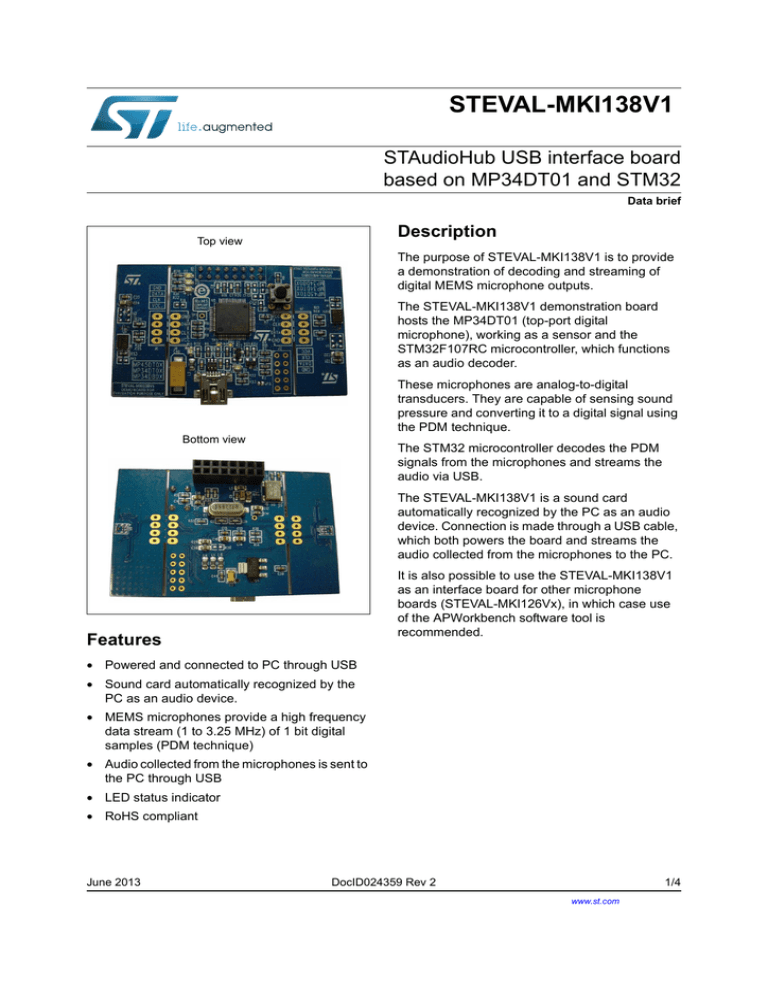 STEVAL-MKI138V1 STAudioHub USB interface board based on MP34DT01 and STM32 Description STEVAL-MKI138V1 STAudioHub USB interface board based on MP34DT01 and STM32 Description