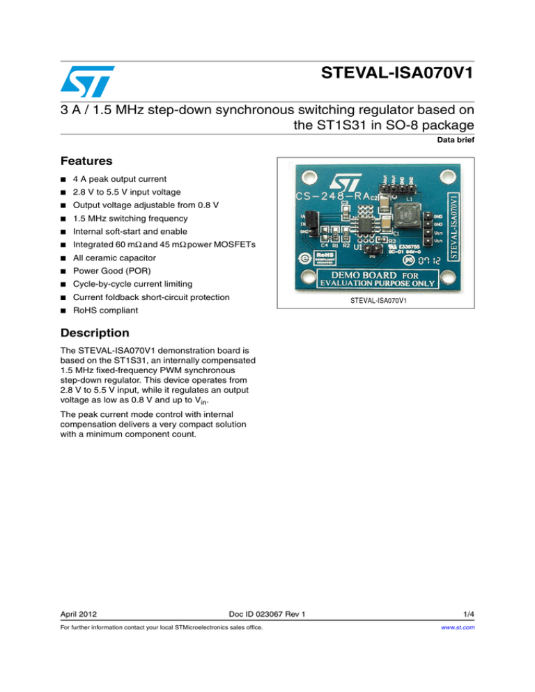 STEVAL-ISA070V1 3 A / 1.5 MHz step-down synchronous switching regulator based... the ST1S31 in SO-8 package Features STEVAL-ISA070V1 3 A / 1.5 MHz step-down synchronous switching regulator based... the ST1S31 in SO-8 package Features