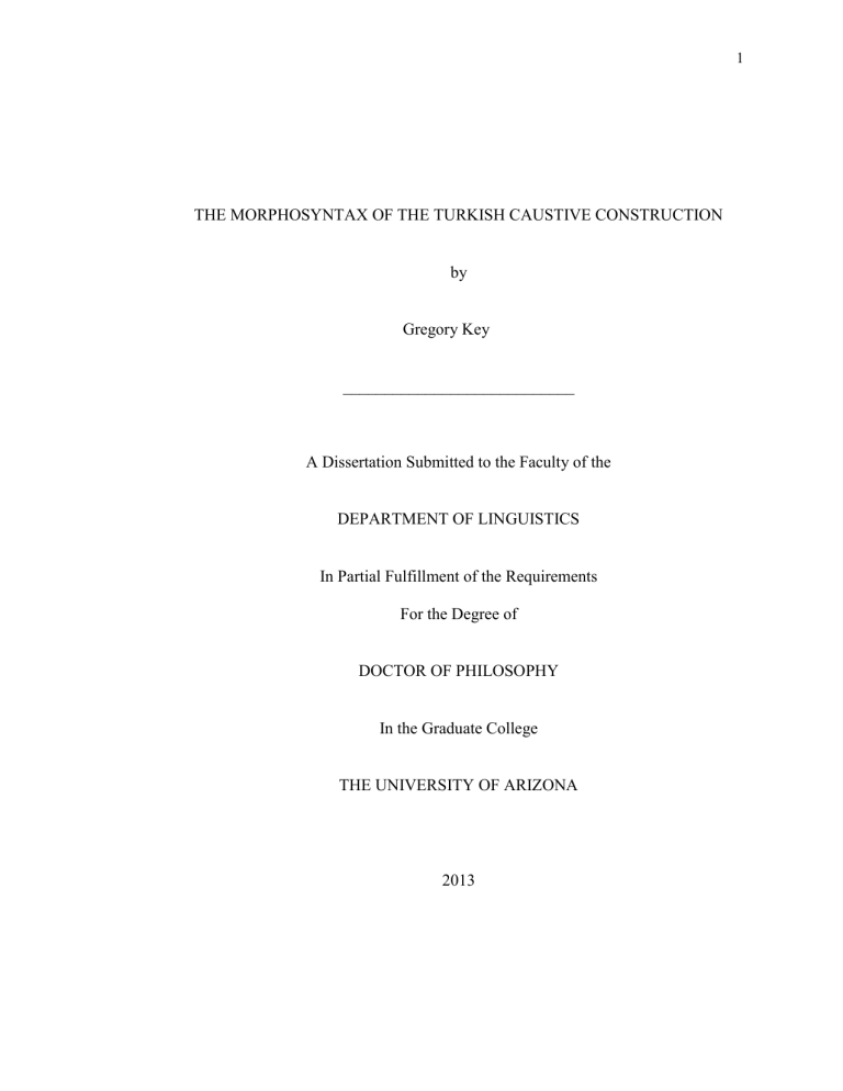 THE MORPHOSYNTAX OF THE TURKISH CAUSTIVE CONSTRUCTION by Gregory Key THE MORPHOSYNTAX OF THE TURKISH CAUSTIVE CONSTRUCTION by Gregory Key