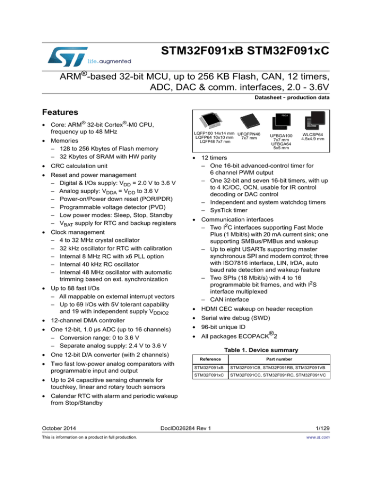 STM32F091xB STM32F091xC ARM ADC, DAC & comm. interfaces, 2.0 - 3.6V STM32F091xB STM32F091xC ARM ADC, DAC & comm. interfaces, 2.0 - 3.6V