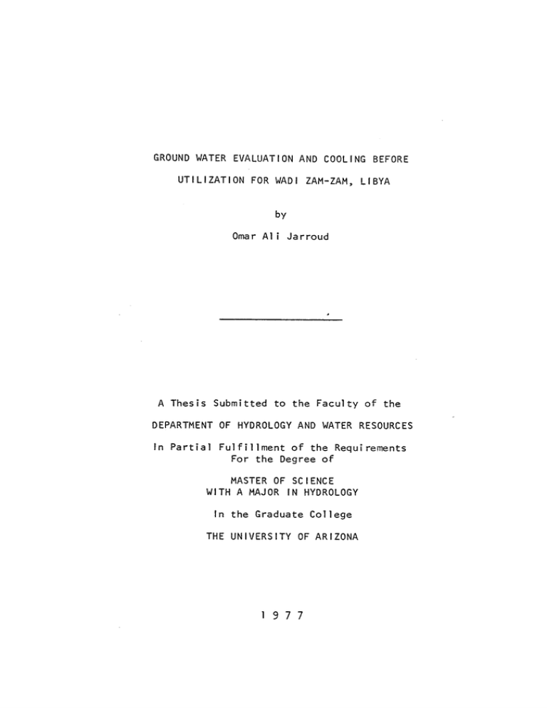 GROUND WATER EVALUATION AND COOLING BEFORE UTILIZATION FOR WADI ZAM-ZAM, LIBYA by GROUND WATER EVALUATION AND COOLING BEFORE UTILIZATION FOR WADI ZAM-ZAM, LIBYA by