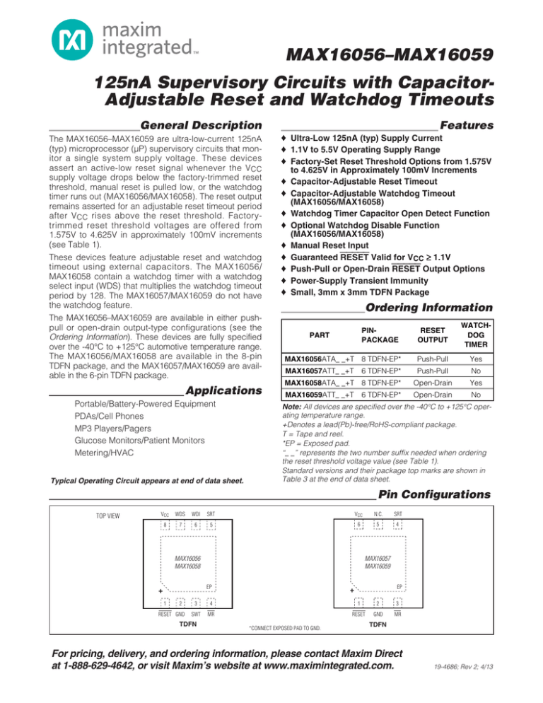 MAX16056–MAX16059 125nA Supervisory Circuits with Capacitor- Adjustable Reset and Watchdog Timeouts General Description MAX16056–MAX16059 125nA Supervisory Circuits with Capacitor- Adjustable Reset and Watchdog Timeouts General Description