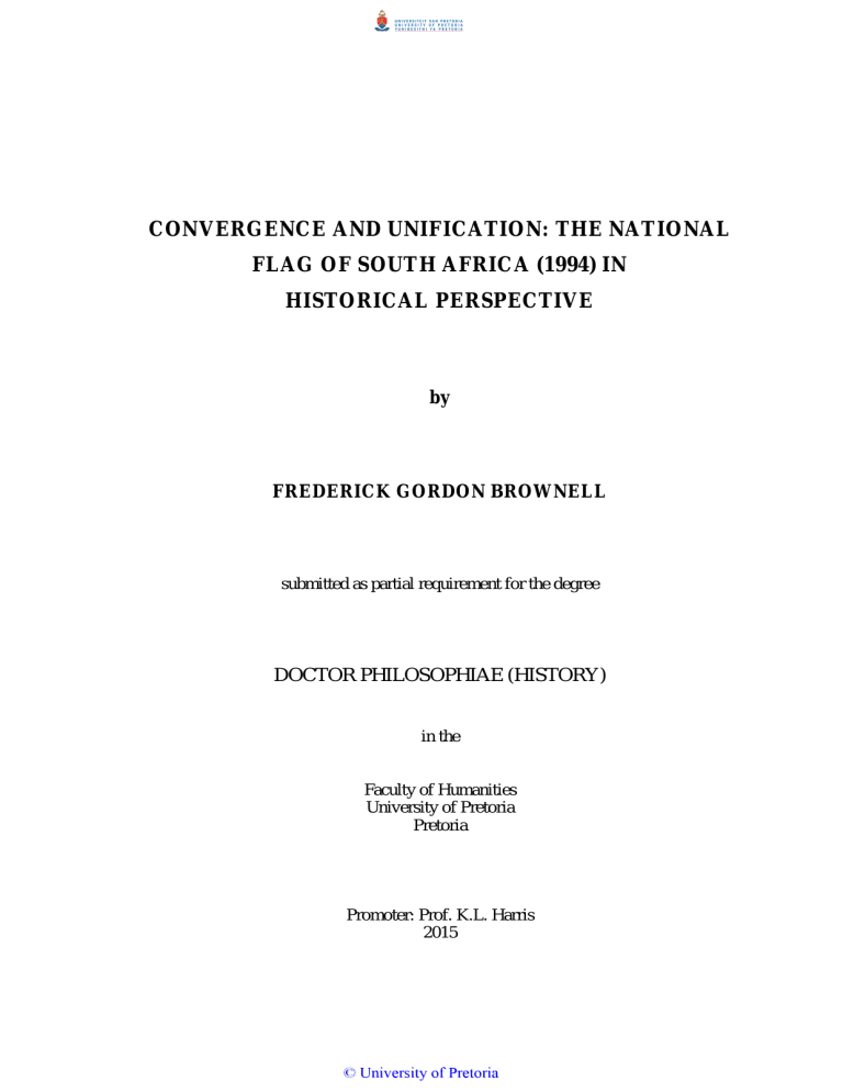 CONVERGENCE AND UNIFICATION: THE NATIONAL FLAG OF SOUTH AFRICA (1994) IN CONVERGENCE AND UNIFICATION: THE NATIONAL FLAG OF SOUTH AFRICA (1994) IN