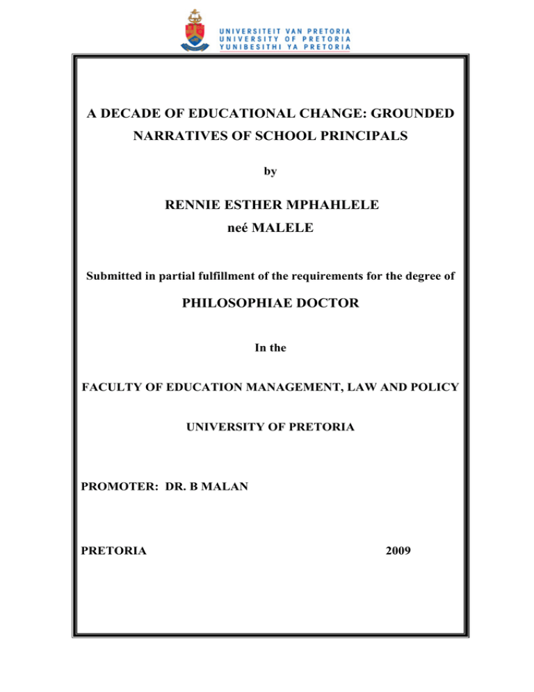 A DECADE OF EDUCATIONAL CHANGE: GROUNDED NARRATIVES OF SCHOOL PRINCIPALS neé MALELE A DECADE OF EDUCATIONAL CHANGE: GROUNDED NARRATIVES OF SCHOOL PRINCIPALS neé MALELE