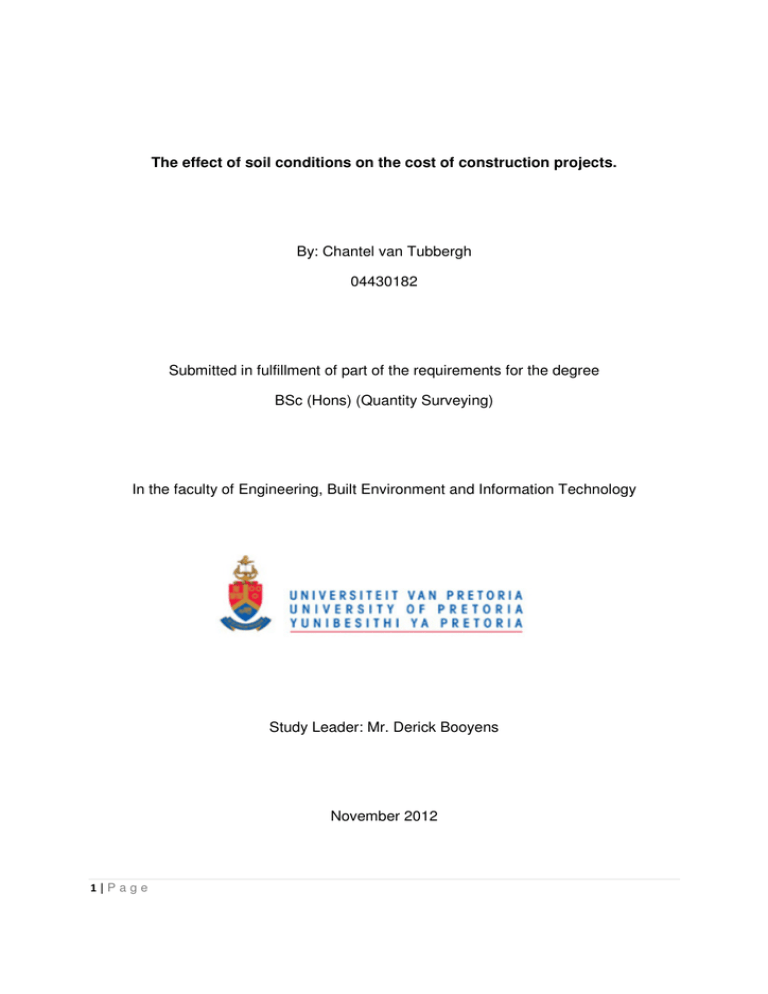 The effect of soil conditions on the cost of construction projects. By: Chantel van Tubbergh 04430182 The effect of soil conditions on the cost of construction projects. By: Chantel van Tubbergh 04430182