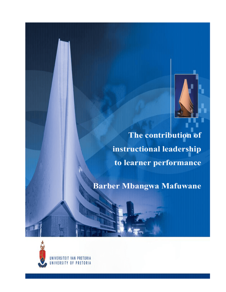 The contribution of instructional leadership to learner performance Barber Mbangwa Mafuwane The contribution of instructional leadership to learner performance Barber Mbangwa Mafuwane