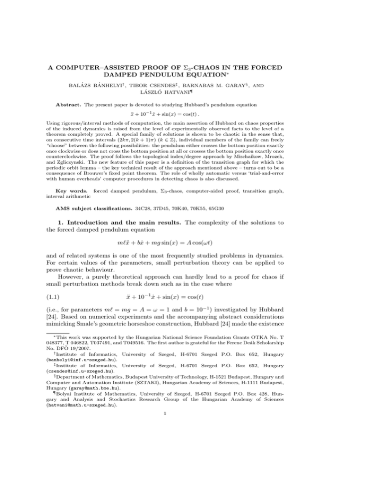 A COMPUTER–ASSISTED PROOF OF Σ -CHAOS IN THE FORCED DAMPED PENDULUM EQUATION A COMPUTER–ASSISTED PROOF OF Σ -CHAOS IN THE FORCED DAMPED PENDULUM EQUATION