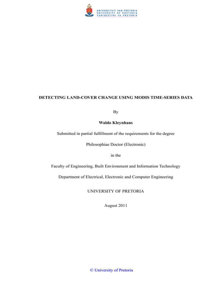 DETECTING LAND-COVER CHANGE USING MODIS TIME-SERIES DATA Waldo Kleynhans By DETECTING LAND-COVER CHANGE USING MODIS TIME-SERIES DATA Waldo Kleynhans By