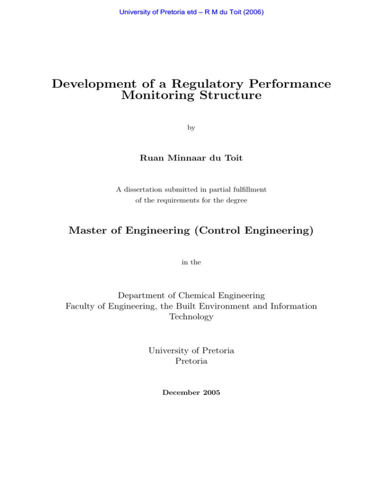 Development of a Regulatory Performance Monitoring Structure Master of Engineering (Control Engineering) Development of a Regulatory Performance Monitoring Structure Master of Engineering (Control Engineering)