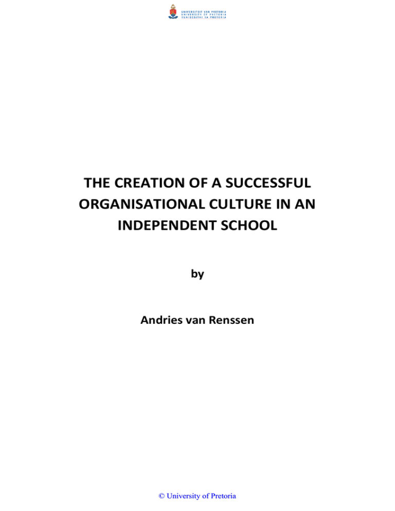 THE CREATION OF A SUCCESSFUL ORGANISATIONAL CULTURE IN AN INDEPENDENT SCHOOL THE CREATION OF A SUCCESSFUL ORGANISATIONAL CULTURE IN AN INDEPENDENT SCHOOL