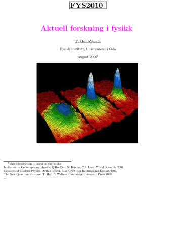 FYS2010 Aktuell forskning i fysikk F. Ould-Saada Fysikk Institutt, Universitetet i Oslo FYS2010 Aktuell forskning i fysikk F. Ould-Saada Fysikk Institutt, Universitetet i Oslo