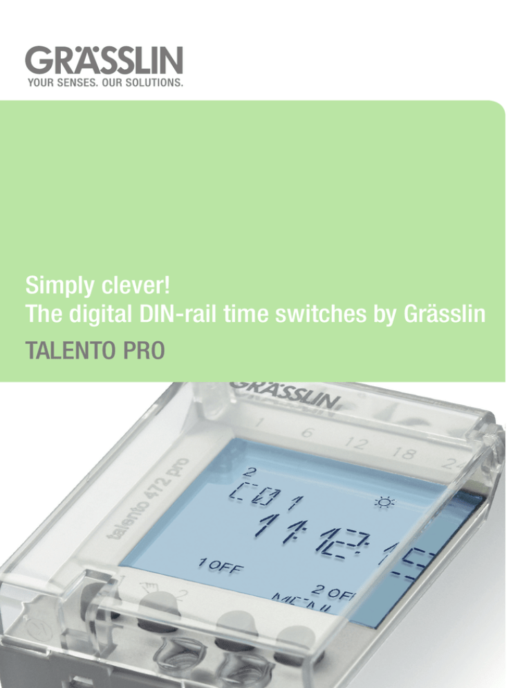 Simply clever! The digital DIN-rail time switches by Grässlin TaleNTo pro Simply clever! The digital DIN-rail time switches by Grässlin TaleNTo pro