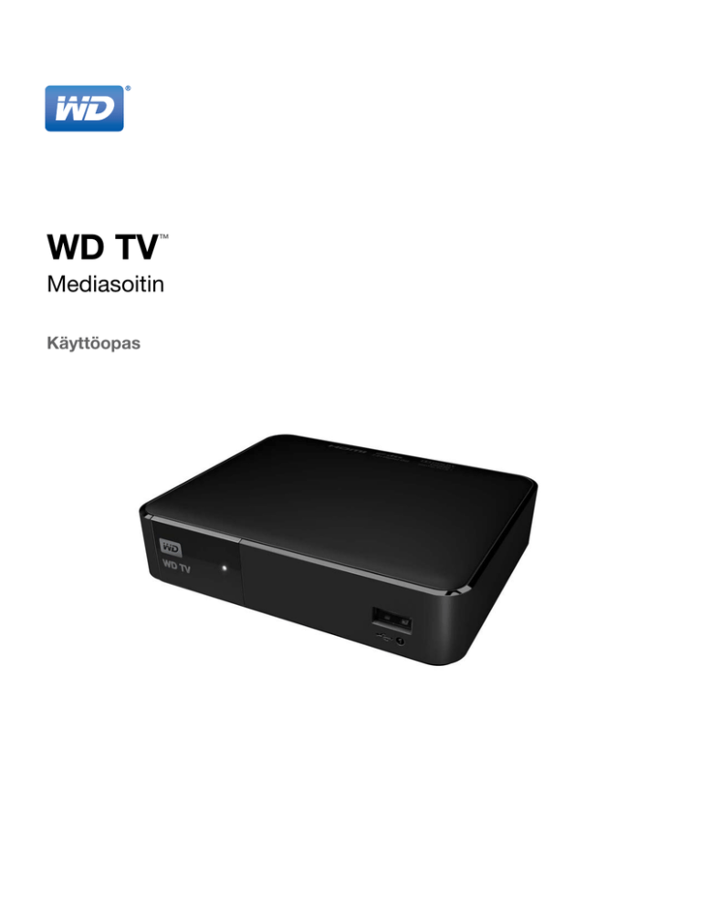 WD TV Mediasoitin Käyttöopas ™ WD TV Mediasoitin Käyttöopas ™