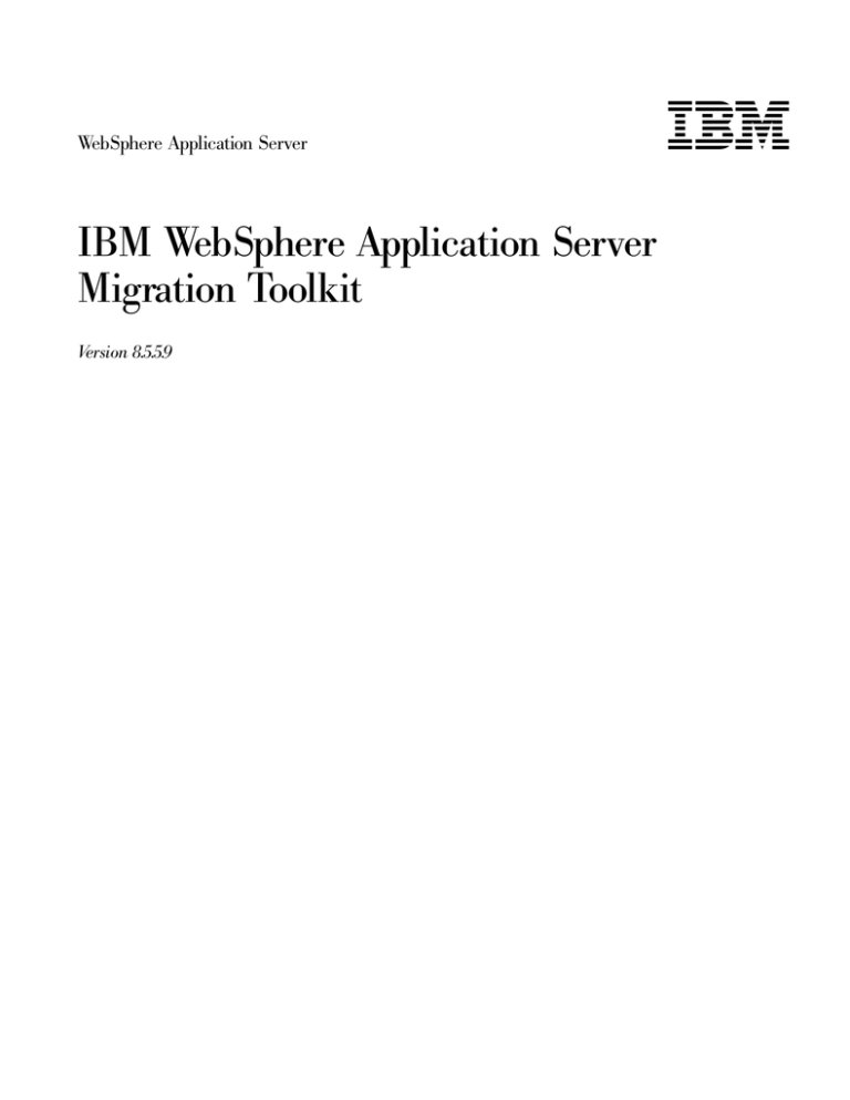 IBM IBM WebSphere Application Server Migration Toolkit WebSphere Application Server IBM IBM WebSphere Application Server Migration Toolkit WebSphere Application Server