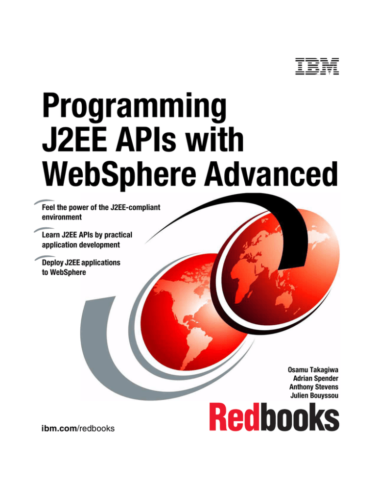 Programming J2EE APIs with WebSphere Advanced Front cover Programming J2EE APIs with WebSphere Advanced Front cover