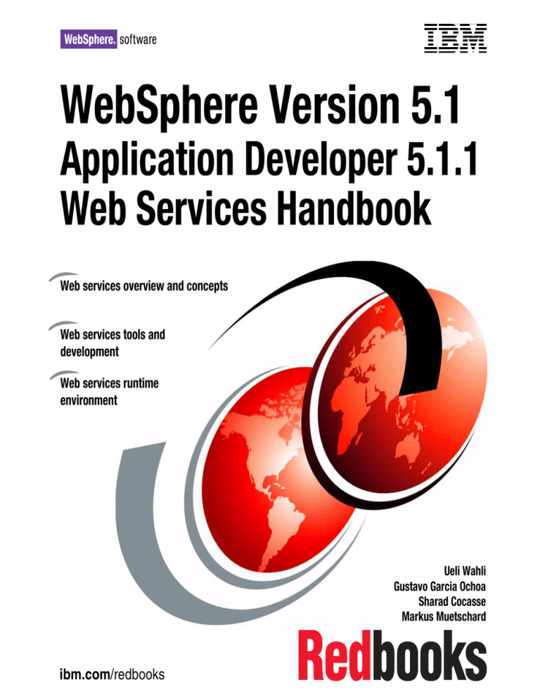 WebSphere Version 5.1 Application Developer 5.1.1 Web Services Handbook k WebSphere Version 5.1 Application Developer 5.1.1 Web Services Handbook k