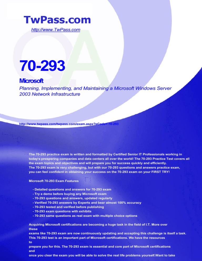 70-293 Microsoft Planning, Implementing, and Maintaining a Microsoft Windows Server 2003 Network Infrastructure 70-293 Microsoft Planning, Implementing, and Maintaining a Microsoft Windows Server 2003 Network Infrastructure