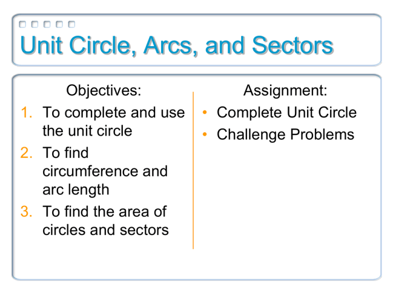 Unit Circle, Arcs, and Sectors Unit Circle, Arcs, and Sectors
