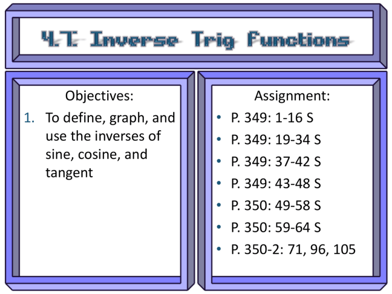 Objectives: Assignment: To define, graph, and P. 349: 1-16 S Objectives: Assignment: To define, graph, and P. 349: 1-16 S