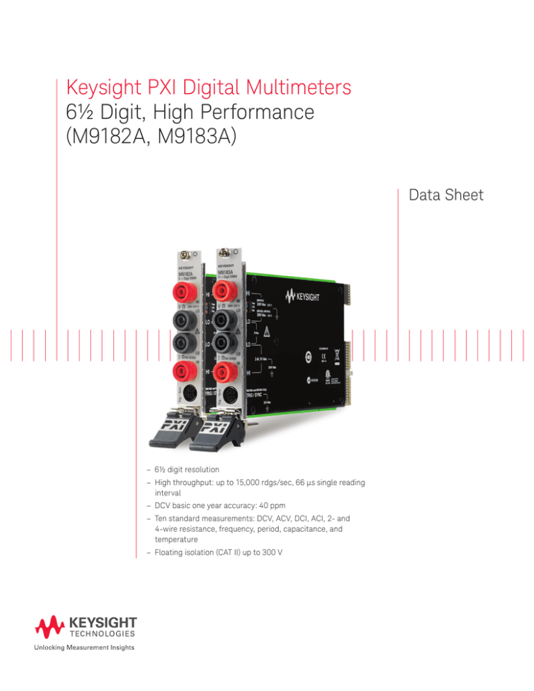 Keysight PXI Digital Multimeters 6½ Digit, High Performance (M9182A, M9183A) Data Sheet Keysight PXI Digital Multimeters 6½ Digit, High Performance (M9182A, M9183A) Data Sheet