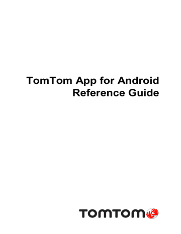 TomTom Navigation Application for Android, App for Android User guide TomTom Navigation Application for Android, App for Android User guide