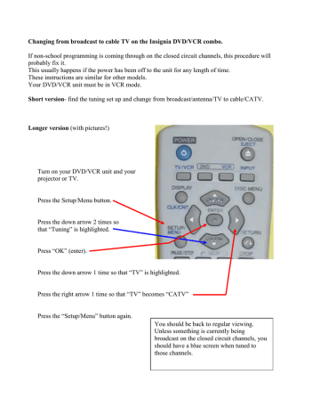 Changing from broadcast to cable TV on the Insignia DVD/VCR Changing from broadcast to cable TV on the Insignia DVD/VCR