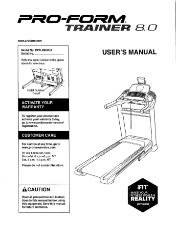 Pro-Form Cloo, C 970 Pro Treadmill, TRAINER 8.0, PFTL40917.0, PFTL89017.1, 305 CST, trainer 430i, 525 CT, PFTL49617, GGTL39617.0 User manual Pro-Form Cloo, C 970 Pro Treadmill, TRAINER 8.0, PFTL40917.0, PFTL89017.1, 305 CST, trainer 430i, 525 CT, PFTL49617, GGTL39617.0 User manual