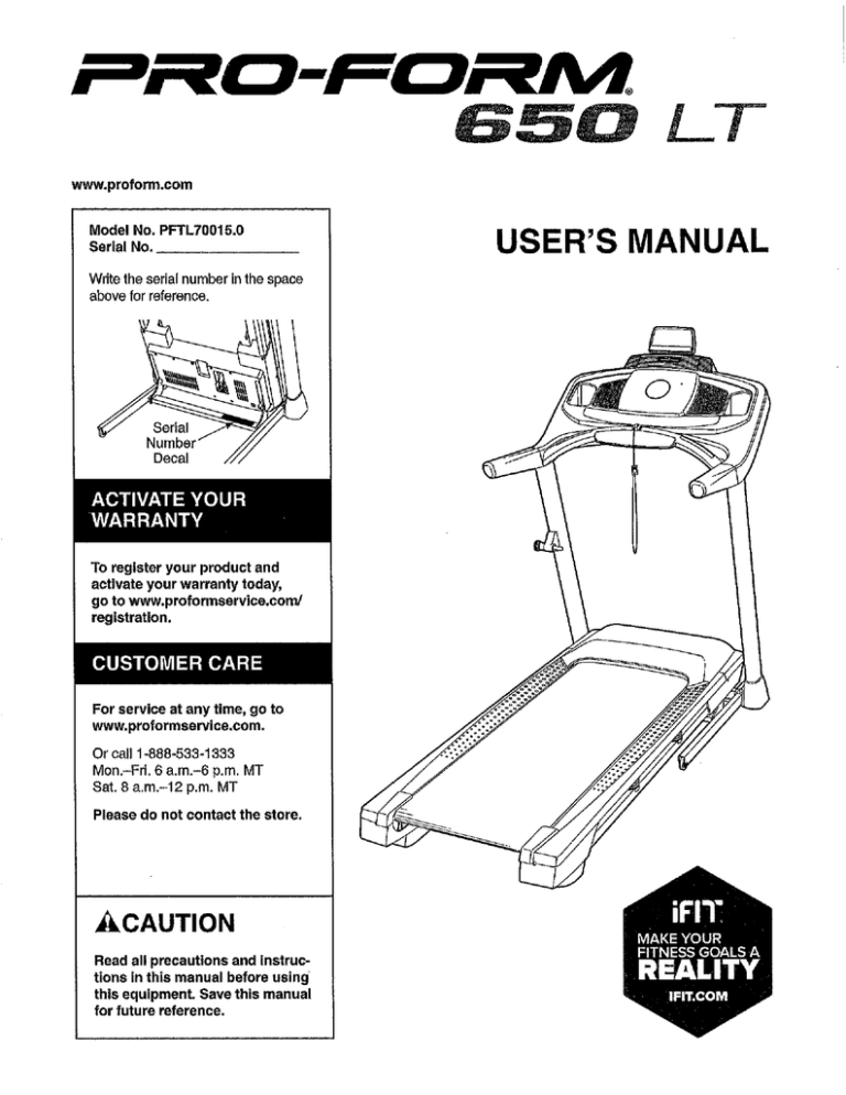 Page 1 www.proform.com Model ND. PFT|.70015,0 Serial No. Write Page 1 www.proform.com Model ND. PFT|.70015,0 Serial No. Write